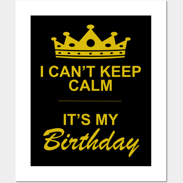 I can't keep calm it's my birthday Wall Art by Sham